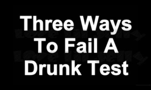 How to fail a drunk test